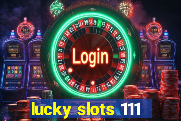 lucky slots 111